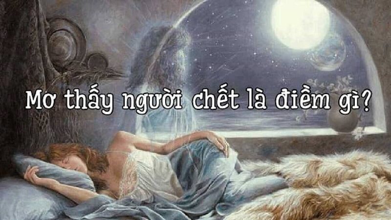 Mơ thấy người chết là điểm lành hay điềm dữ bạn đã biết?